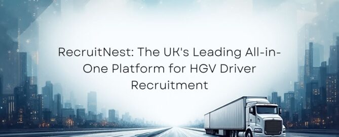RecruitNest: The UK's Leading All-in-One Platform for HGV Driver Recruitment